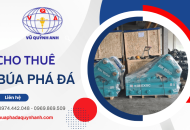 Cung cấp, cho thuê búa phá đá uy tín - Đồng hành cùng mọi công trình