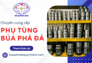 Vũ Quỳnh Anh cung cấp đầy đủ chủng loại phụ tùng búa phá đá tại Bình Dương